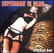 Superman Is Dead : Bad Bad Bad